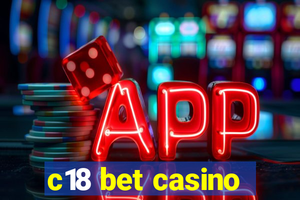 c18 bet casino